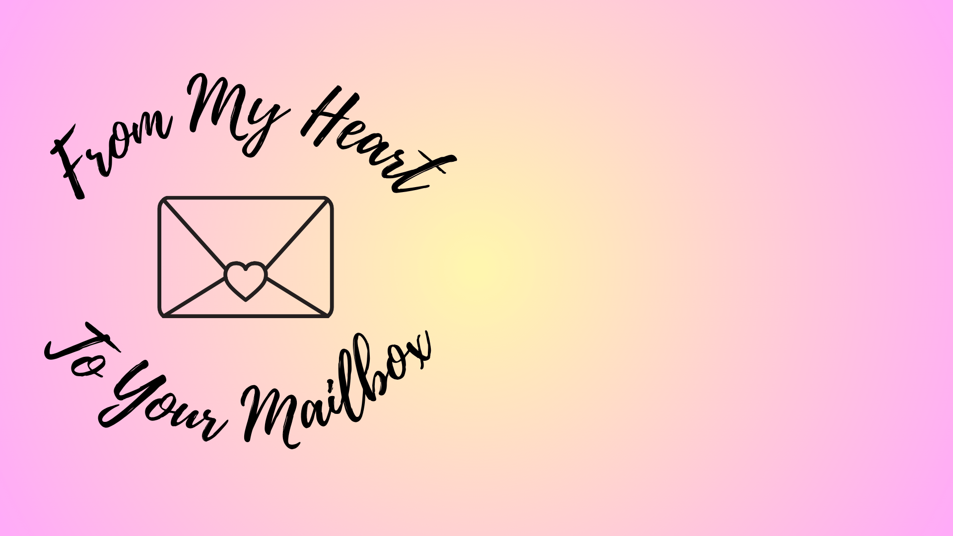 pink and yellow gradient background with a letter in the middle that has a heart for a seal. Curved text that says from my heart to your mailbox